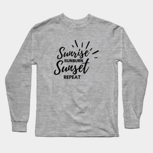 SUNRISE SUNBURN SUNSET REPEAT Long Sleeve T-Shirt